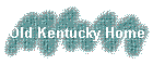 Old Kentucky Home